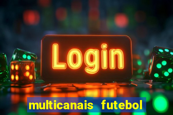 multicanais futebol real madrid